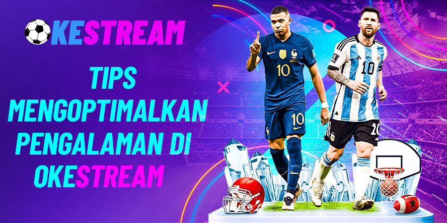 Tips Mengoptimalkan Pengalaman di Okestream 